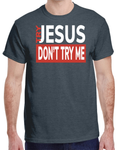 Machtees Try Jesus Don’t Try Me T-Shirt | G500